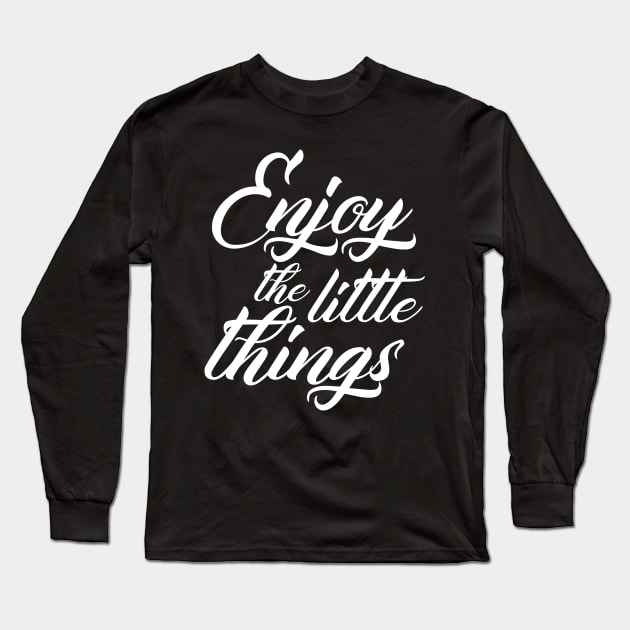 Enjoy The Little Things Long Sleeve T-Shirt by aografz